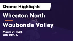 Wheaton North  vs Waubonsie Valley  Game Highlights - March 21, 2024