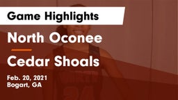 North Oconee  vs Cedar Shoals   Game Highlights - Feb. 20, 2021