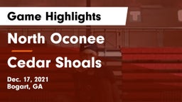North Oconee  vs Cedar Shoals   Game Highlights - Dec. 17, 2021