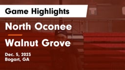 North Oconee  vs Walnut Grove  Game Highlights - Dec. 5, 2023