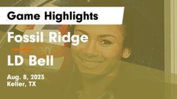 Fossil Ridge  vs LD Bell Game Highlights - Aug. 8, 2023