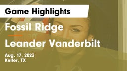 Fossil Ridge  vs Leander Vanderbilt Game Highlights - Aug. 17, 2023