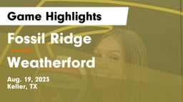 Fossil Ridge  vs Weatherford  Game Highlights - Aug. 19, 2023