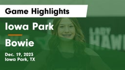 Iowa Park  vs Bowie  Game Highlights - Dec. 19, 2023