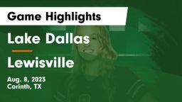 Lake Dallas  vs Lewisville  Game Highlights - Aug. 8, 2023