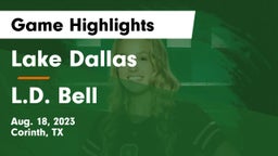 Lake Dallas  vs L.D. Bell Game Highlights - Aug. 18, 2023
