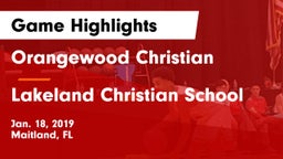 Orangewood Christian  vs Lakeland Christian School Game Highlights - Jan. 18, 2019
