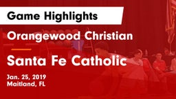 Orangewood Christian  vs Santa Fe Catholic  Game Highlights - Jan. 25, 2019