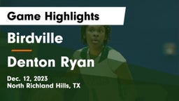 Birdville  vs Denton Ryan  Game Highlights - Dec. 12, 2023