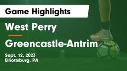West Perry  vs Greencastle-Antrim  Game Highlights - Sept. 12, 2023