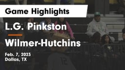 L.G. Pinkston  vs Wilmer-Hutchins  Game Highlights - Feb. 7, 2023