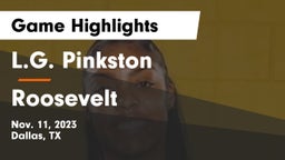 L.G. Pinkston  vs Roosevelt Game Highlights - Nov. 11, 2023
