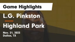 L.G. Pinkston  vs Highland Park  Game Highlights - Nov. 21, 2023