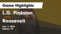 L.G. Pinkston  vs Roosevelt  Game Highlights - Jan. 5, 2024