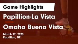 Papillion-La Vista  vs Omaha Buena Vista  Game Highlights - March 27, 2023