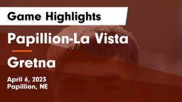 Papillion-La Vista  vs Gretna  Game Highlights - April 6, 2023