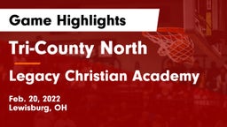 Tri-County North  vs Legacy Christian Academy Game Highlights - Feb. 20, 2022