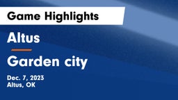 Altus  vs Garden city  Game Highlights - Dec. 7, 2023