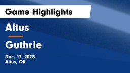 Altus  vs Guthrie  Game Highlights - Dec. 12, 2023