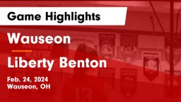 Wauseon  vs Liberty Benton  Game Highlights - Feb. 24, 2024