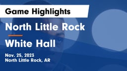 North Little Rock  vs White Hall  Game Highlights - Nov. 25, 2023