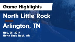 North Little Rock  vs Arlington, TN Game Highlights - Nov. 25, 2017