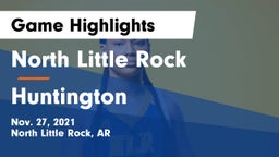 North Little Rock  vs Huntington  Game Highlights - Nov. 27, 2021