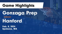 Gonzaga Prep  vs Hanford  Game Highlights - Feb. 8, 2024