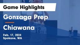 Gonzaga Prep  vs Chiawana  Game Highlights - Feb. 17, 2024