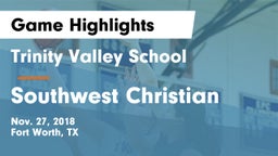 Trinity Valley School vs Southwest Christian  Game Highlights - Nov. 27, 2018
