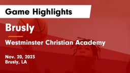 Brusly  vs Westminster Christian Academy  Game Highlights - Nov. 20, 2023