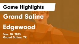 Grand Saline  vs Edgewood  Game Highlights - Jan. 10, 2023