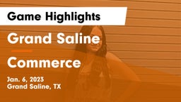 Grand Saline  vs Commerce  Game Highlights - Jan. 6, 2023