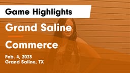 Grand Saline  vs Commerce  Game Highlights - Feb. 4, 2023