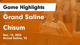 Grand Saline  vs Chisum Game Highlights - Dec. 15, 2023