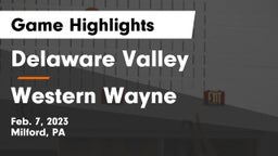 Delaware Valley  vs Western Wayne  Game Highlights - Feb. 7, 2023