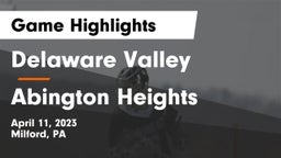 Delaware Valley  vs Abington Heights  Game Highlights - April 11, 2023