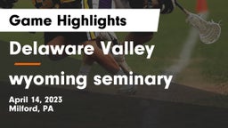 Delaware Valley  vs wyoming seminary Game Highlights - April 14, 2023