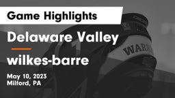 Delaware Valley  vs wilkes-barre Game Highlights - May 10, 2023