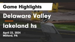 Delaware Valley  vs lakeland hs Game Highlights - April 22, 2024