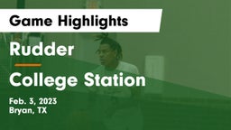 Rudder  vs College Station  Game Highlights - Feb. 3, 2023