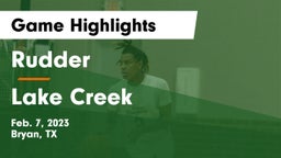 Rudder  vs Lake Creek  Game Highlights - Feb. 7, 2023