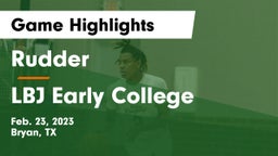 Rudder  vs LBJ Early College  Game Highlights - Feb. 23, 2023
