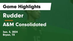 Rudder  vs A&M Consolidated  Game Highlights - Jan. 5, 2024