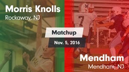 Matchup: Morris Knolls High vs. Mendham  2016