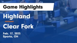 Highland  vs Clear Fork  Game Highlights - Feb. 17, 2023