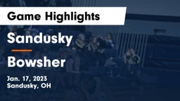 Sandusky  vs Bowsher  Game Highlights - Jan. 17, 2023