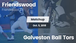 Matchup: Friendswood High vs. Galveston Ball Tors 2018