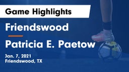 Friendswood  vs Patricia E. Paetow  Game Highlights - Jan. 7, 2021