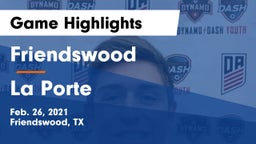 Friendswood  vs La Porte  Game Highlights - Feb. 26, 2021